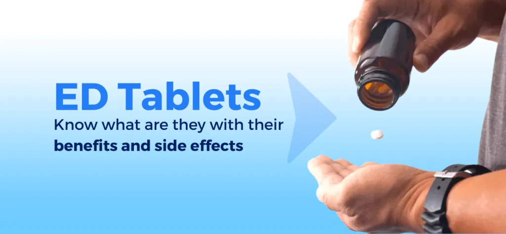 ED Tablets with Benefits and side effects