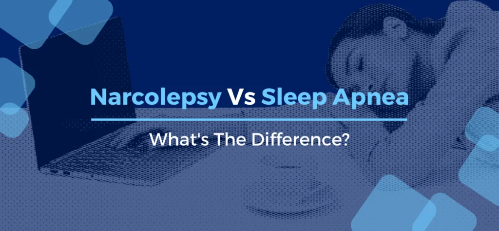 Narcolepsy Vs Sleep Apnea: What’s The Difference?