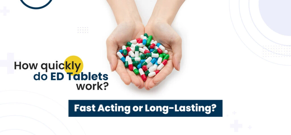 How quickly do ED Tablets work?