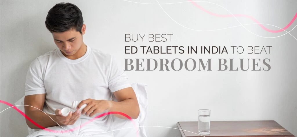 buy_best_ed_tablets_in_india_to_beat_bedroom_blues